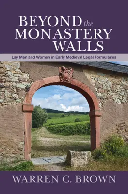 Jenseits der Klostermauern: Laienmänner und -frauen in frühmittelalterlichen Rechtsformalien - Beyond the Monastery Walls: Lay Men and Women in Early Medieval Legal Formularies