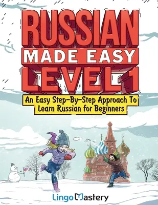 Russisch leicht gemacht Stufe 1: Ein einfacher, schrittweiser Ansatz, um Russisch für Anfänger zu lernen (Lehrbuch und Arbeitsbuch enthalten) - Russian Made Easy Level 1: An Easy Step-By-Step Approach To Learn Russian for Beginners (Textbook + Workbook Included)