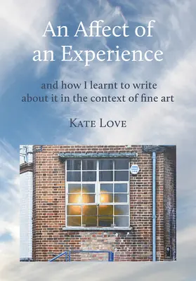 Ein Affekt einer Erfahrung: Und wie ich lernte, im Kontext der bildenden Kunst darüber zu schreiben - An Affect of an Experience: And How I Learned to Write about It in the Context of Fine Art