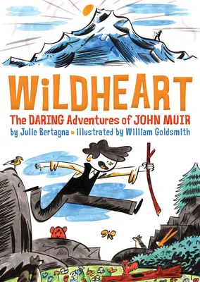 Wildheart: Die waghalsigen Abenteuer von John Muir - Wildheart: The Daring Adventures of John Muir