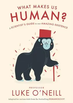 Was uns zu Menschen macht: Ein wissenschaftlicher Leitfaden für unser erstaunliches Dasein - What Make Us Human: A Scientist's Guide to Our Amazing Existence