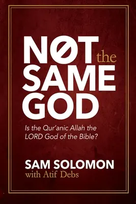 Nicht derselbe Gott: Ist der Koran Allah, der Herr, der Gott der Bibel? - Not the Same God: Is the Qur'an Allah the LORD God of the Bible?