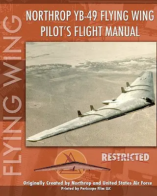 Northrop YB-49 Flying Wing Piloten-Flughandbuch - Northrop YB-49 Flying Wing Pilot's Flight Manual