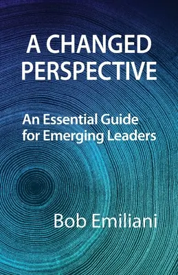 Eine veränderte Perspektive: Ein Leitfaden für aufstrebende Führungskräfte - A Changed Perspective: An Essential Guide for Emerging Leaders