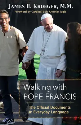 Unterwegs mit Papst Franziskus: Die offiziellen Dokumente in Alltagssprache - Walking with Pope Francis: The Official Documents in Everyday Language