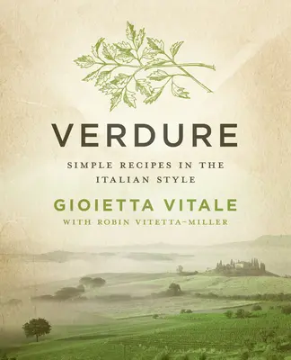 Verdure: Einfache Rezepte auf italienische Art - Verdure: Simple Recipes in the Italian Style