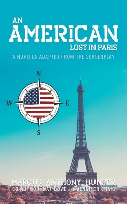 Ein Amerikaner verloren in Paris: Eine Novelle nach dem Drehbuch - An American Lost in Paris: A Novella Adapted from The Screenplay