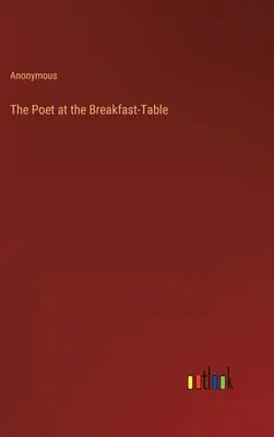 Der Dichter am Frühstückstisch - The Poet at the Breakfast-Table