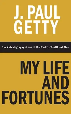 Mein Leben und Vermögen, Die Autobiographie eines der reichsten Männer der Welt - My Life and Fortunes, The Autobiography of one of the World's Wealthiest Men