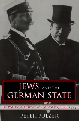 Die Juden und der deutsche Staat: Die politische Geschichte einer Minderheit, 1848-1933 - Jews and the German State: The Political History of a Minority, 1848-1933