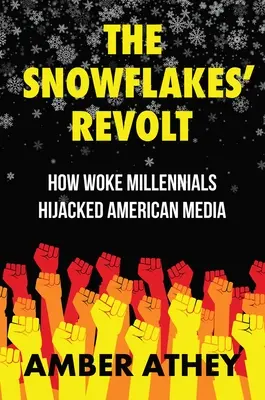 Die Revolte der Schneeflocken: Wie aufgeweckte Millennials die amerikanischen Medien in ihre Gewalt bringen - The Snowflakes' Revolt: How Woke Millennials Hijacked American Media