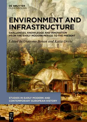 Umwelt und Infrastruktur: Herausforderungen, Wissen und Innovation von der frühen Neuzeit bis zur Gegenwart - Environment and Infrastructure: Challenges, Knowledge and Innovation from the Early Modern Period to the Present