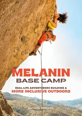 Melanin-Basislager: Echte Abenteurer bauen eine inklusivere Natur auf - Melanin Base Camp: Real-Life Adventurers Building a More Inclusive Outdoors