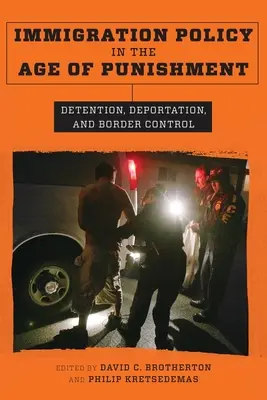 Einwanderungspolitik im Zeitalter der Bestrafung: Inhaftierung, Abschiebung und Grenzkontrolle - Immigration Policy in the Age of Punishment: Detention, Deportation, and Border Control