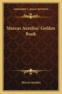 Das Goldene Buch des Marcus Aurelius - Marcus Aurelius' Golden Book