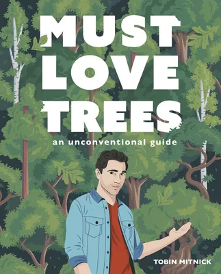 Muss man Bäume lieben: Ein unkonventioneller Leitfaden - Must Love Trees: An Unconventional Guide