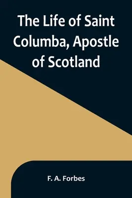 Das Leben des Heiligen Columba, Apostel von Schottland - The Life of Saint Columba, Apostle of Scotland