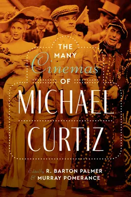 Die vielen Kinos von Michael Curtiz - The Many Cinemas of Michael Curtiz