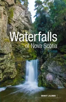 Wasserfälle von Nova Scotia: Ein Leitfaden - Waterfalls of Nova Scotia: A Guide