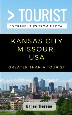 Mehr als ein Tourist- Kansas City Missouri: 50 Reisetipps von einem Einheimischen - Greater Than a Tourist- Kansas City Missouri: 50 Travel Tips from a Local