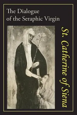 Katharina von Siena: Der Dialog der heiligen Katharina von Siena - Catherine of Siena: The Dialogue of St. Catherine of Siena