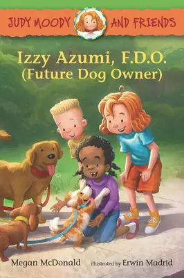 Judy Moody und ihre Freunde: Izzy Azumi, F.D.O. (Zukünftige Hundebesitzerin) - Judy Moody and Friends: Izzy Azumi, F.D.O. (Future Dog Owner)