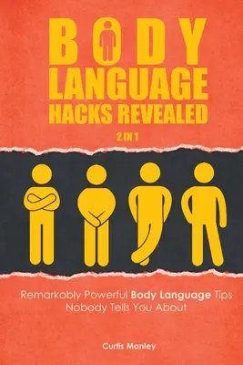 Body Language Hacks Revealed 2 in 1: Bemerkenswert wirkungsvolle Tipps zur Körpersprache, von denen Ihnen niemand erzählt - Body Language Hacks Revealed 2 In 1: Remarkably Powerful Body Language Tips Nobody Tells You About