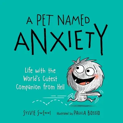 Ein Haustier namens Anxiety: Das Leben mit dem süßesten Gefährten der Welt - A Pet Named Anxiety: Life with the World's Cutest Companion from Hell