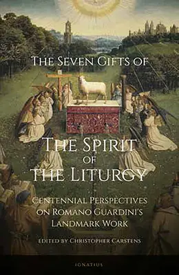 Sieben Gaben des Geistes der Liturgie: Hundertjährige Perspektiven auf Romano Guardinis wegweisendes Werk - Seven Gifts of the Spirit of the Liturgy: Centennial Perspectives on Romano Guardini's Landmark Work