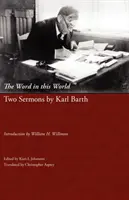 Das Wort in dieser Welt: Zwei Predigten von Karl Barth - The Word in This World: Two Sermons by Karl Barth