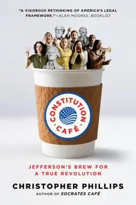 Constitution Caf: Jeffersons Gebräu für eine wahre Revolution - Constitution Caf: Jefferson's Brew for a True Revolution