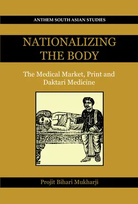 Die Verstaatlichung des Körpers: Der medizinische Markt, der Druck und die daktarische Medizin - Nationalizing the Body: The Medical Market, Print and Daktari Medicine