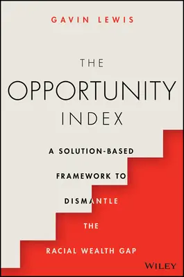 Der Opportunitätsindex: Ein lösungsbasierter Rahmen zur Beseitigung des rassischen Wohlstandsgefälles - The Opportunity Index: A Solution-Based Framework to Dismantle the Racial Wealth Gap