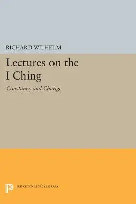 Vorlesungen über das I Ging: Beständigkeit und Wandel - Lectures on the I Ching: Constancy and Change