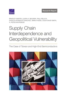 Interdependenz der Lieferketten und geopolitische Anfälligkeit: Der Fall Taiwan und High-End-Halbleiter - Supply Chain Interdependence and Geopolitical Vulnerability: The Case of Taiwan and High-End Semiconductors