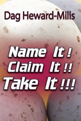 Benenne es! Beanspruche es! Nimm sie dir! - Name It! Claim It! Take It!