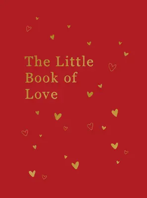 Das kleine Buch der Liebe: Ratschläge und Inspirationen für mehr Romantik - The Little Book of Love: Advice and Inspiration for Sparking Romance