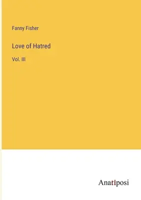 Liebe des Hasses: Bd. III - Love of Hatred: Vol. III