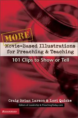 Weitere filmische Illustrationen für Predigt und Unterricht: 101 Clips zum Zeigen und Erzählen 2 - More Movie-Based Illustrations for Preaching and Teaching: 101 Clips to Show or Tell 2