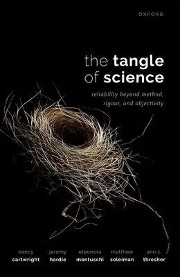 Das Geflecht der Wissenschaft: Verlässlichkeit jenseits von Methode, Strenge und Objektivität - The Tangle of Science: Reliability Beyond Method, Rigour, and Objectivity