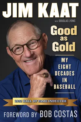 Jim Kaat: So gut wie Gold: Meine acht Jahrzehnte im Baseball - Jim Kaat: Good as Gold: My Eight Decades in Baseball