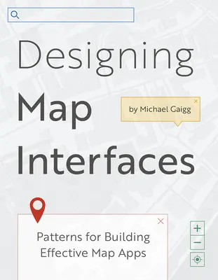 Entwerfen von Kartenschnittstellen: Muster für die Erstellung effektiver Kartenanwendungen - Designing Map Interfaces: Patterns for Building Effective Map Apps