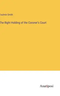 Die richtige Haltung des Untersuchungsrichters - The Right Holding of the Coroner's Court