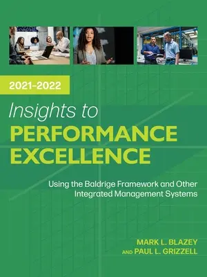 Einblicke in die Leistungsexzellenz 2021-2022: Nutzung des Baldrige-Rahmens und anderer integrierter Managementsysteme - Insights to Performance Excellence 2021-2022: Using the Baldrige Framework and Other Integrated Management Systems