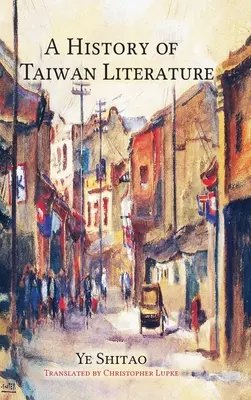 Eine Geschichte der taiwanesischen Literatur - A History of Taiwan Literature