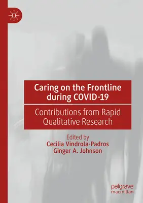 Pflege an der Frontlinie während Covid-19: Beiträge aus der Rapid Qualitative Research - Caring on the Frontline During Covid-19: Contributions from Rapid Qualitative Research
