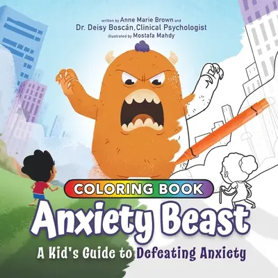 Angst-Biest: Ein Leitfaden für Kinder zur Bekämpfung von Ängsten, Malbuchausgabe - Anxiety Beast: A Kid's Guide to Defeating Anxiety, Coloring Book Edition