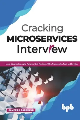 Microservices-Interviews knacken: Lernen Sie fortgeschrittene Konzepte, Muster, Best Practices, NFRs, Frameworks, Tools und DevOps - Cracking Microservices Interview: Learn Advance Concepts, Patterns, Best Practices, NFRs, Frameworks, Tools and DevOps