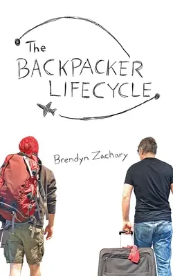 Der Lebenszyklus eines Backpackers - The Backpacker Lifecycle