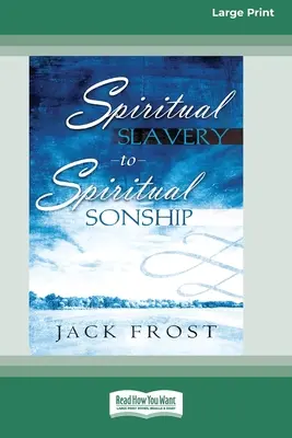 Geistige Sklaverei zu geistiger Sohnschaft: Dein Schicksal wartet auf dich (16pt Large Print Edition) - Spiritual Slavery to Spiritual Sonship: Your Destiny Awaits You (16pt Large Print Edition)